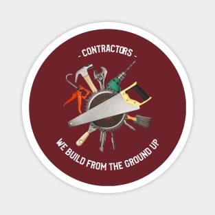 Contractors: We Build from the Ground Up Magnet